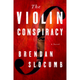 The Violin Conspiracy by Brendan Slocumb (HB)